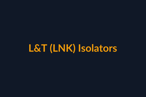 L&T Isolators available at Raguveer Electric Talala